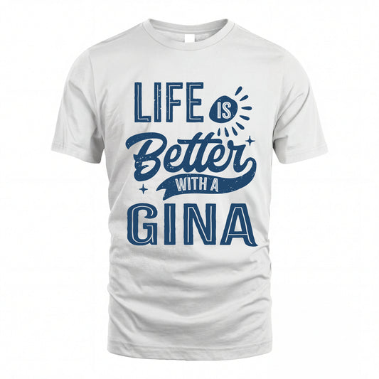 GINA HH88-K2–Personalized Name Quote T-Shirt Life Is Better With Unisex Gift