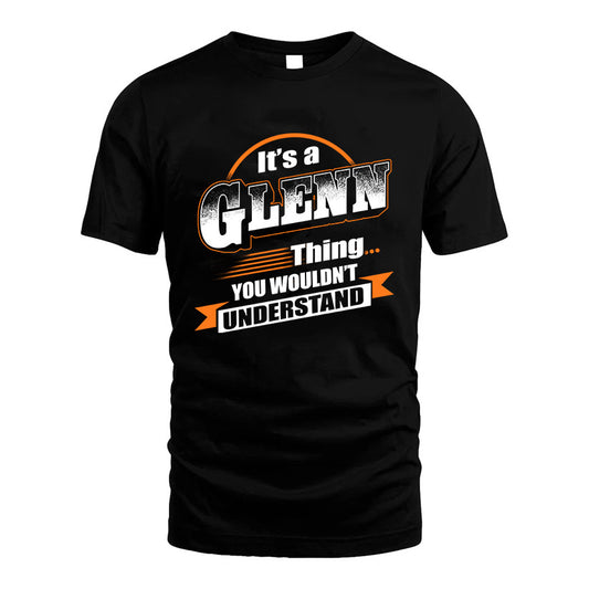 GLENN HH88-K2-107–Personalized Name Quote Apparel “It’s a/an NAME Thing You Wouldn’t Understand”
