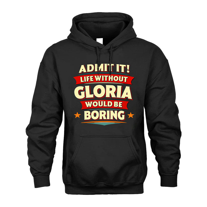 GLORIA HH88-K2-106–Personalized Funny Quote Apparel “Life Without NAME Would Be Boring”