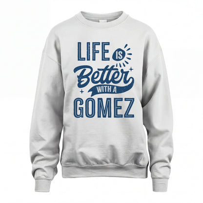 GOMEZ HH88-K2–Personalized Name Quote T-Shirt Life Is Better With Unisex Gift