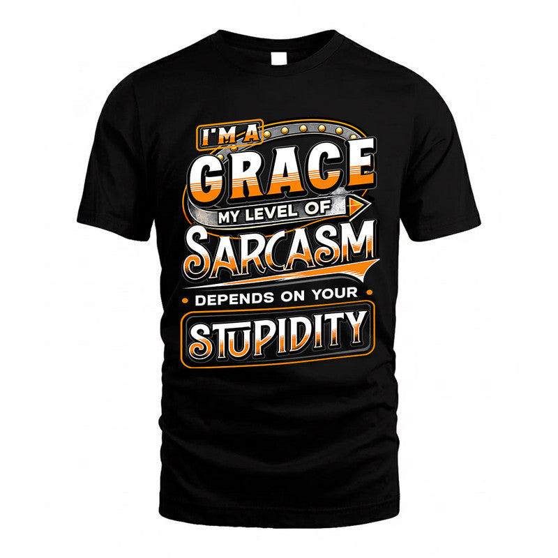 GRACE TT88-K6-229 – Personalized Funny Sarcasm Apparel "My Level Of Sarcasm Depends On Your Stupidity"
