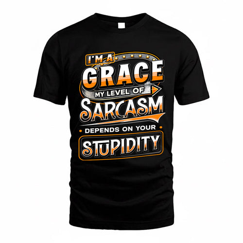 GRACE TT88-K6-229 – Personalized Funny Sarcasm Apparel "My Level Of Sarcasm Depends On Your Stupidity"