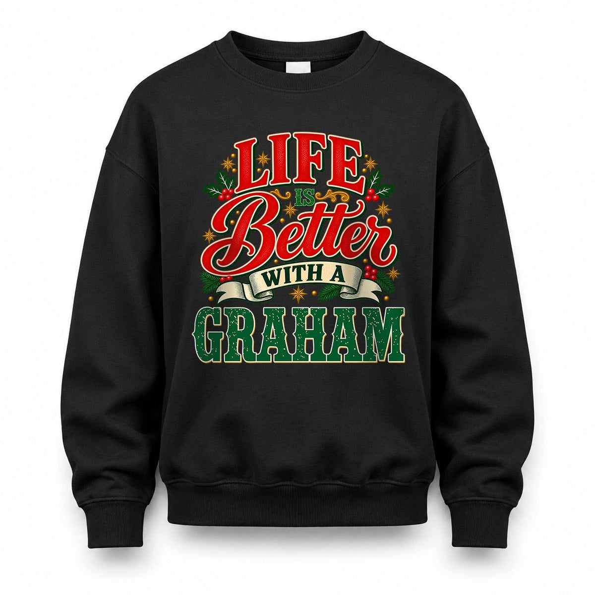 GRAHAM HH-F011 Personalized Name Christmas Shirt – “Life Is Better With a Custom Name” Funny Christmas Gift, Custom Holiday Apparel