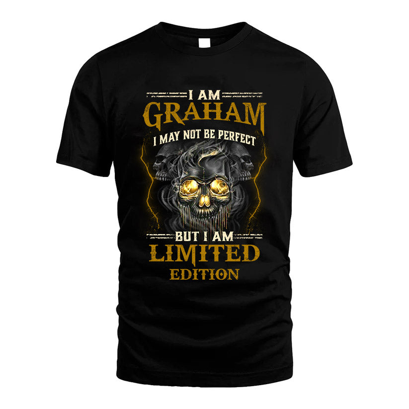I Am Graham, I May Not Be Perfect, But I Am Limited Edition – Personalized Skull T-Shirt