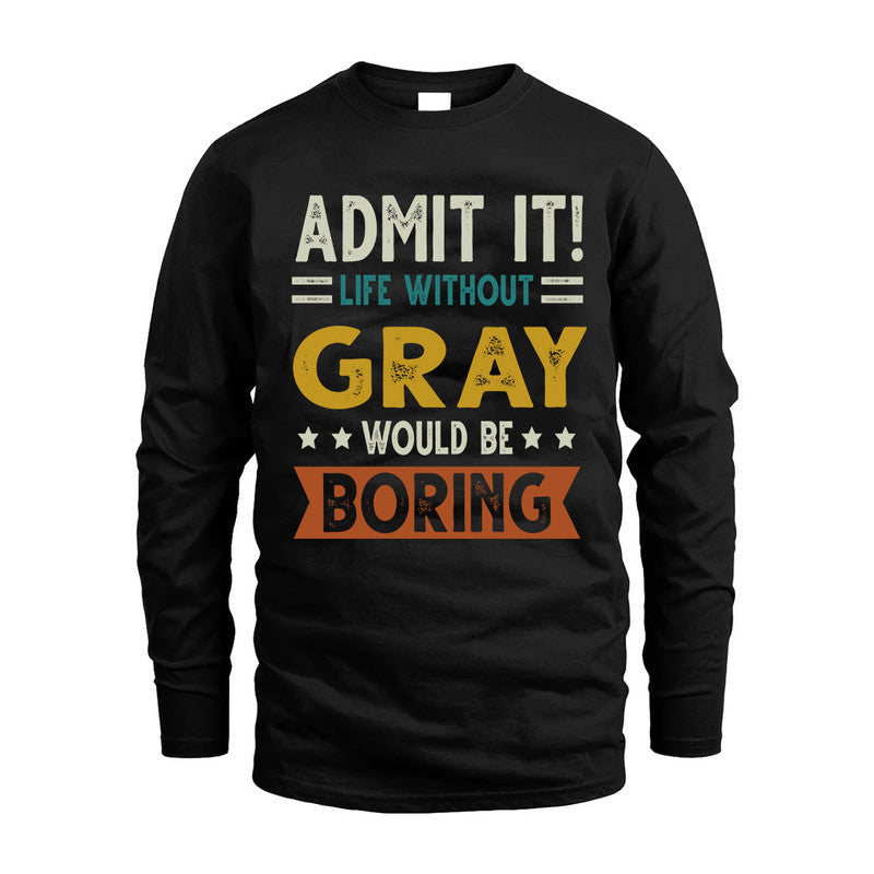 GRAY HH88-K2–Personalized Funny Quote Apparel “Life Without NAME Would Be Boring”