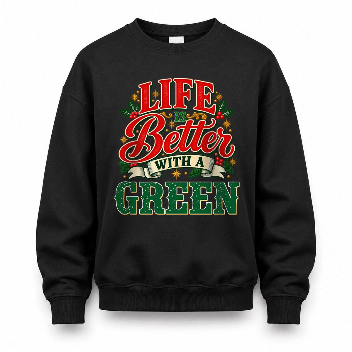 GREEN HH-F011 Personalized Name Christmas Shirt – “Life Is Better With a Custom Name” Funny Christmas Gift, Custom Holiday Apparel