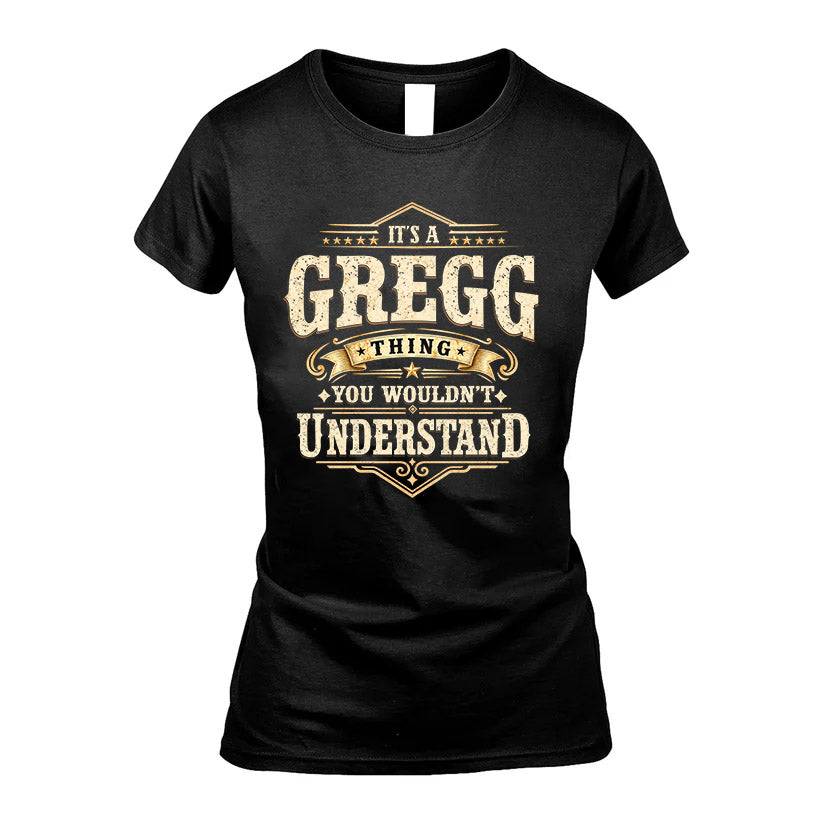 GREGG HH-F009–Personalized Name Quote Apparel “It’s an NAME Thing You Wouldn’t Understand”