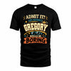GREGORY HH F005 Life Without You Would Be Boring Funny T-Shirt
