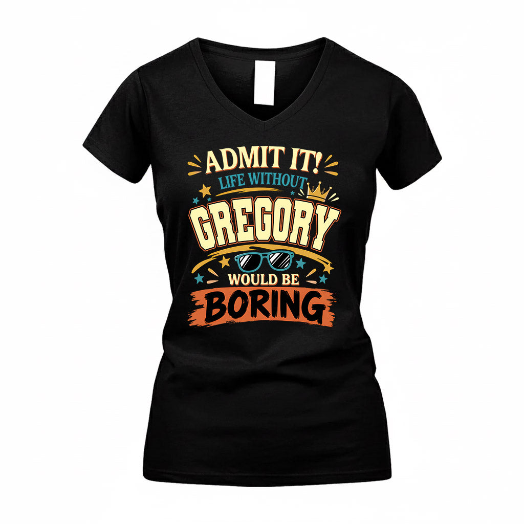GREGORY HH F005 Life Without You Would Be Boring Funny T-Shirt