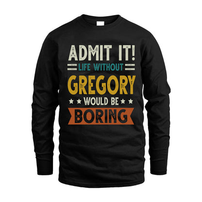 GREGORY HH88-K2–Personalized Funny Quote Apparel “Life Without NAME Would Be Boring”