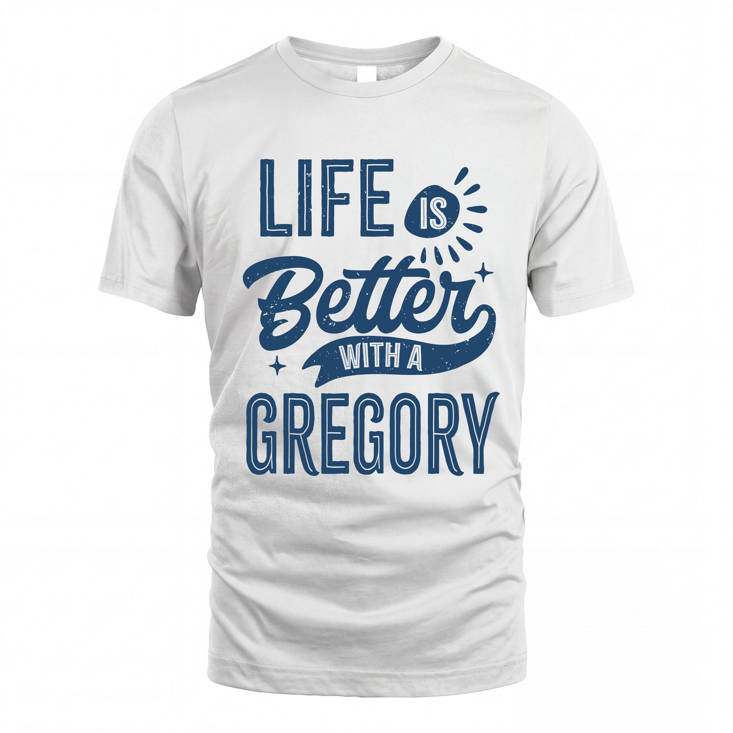 GREGORY HH88-K2–Personalized Name Quote T-Shirt Life Is Better With Unisex Gift