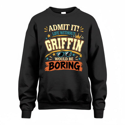 GRIFFIN HH F005 Life Without You Would Be Boring Funny T-Shirt