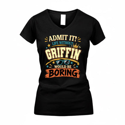 GRIFFIN HH F005 Life Without You Would Be Boring Funny T-Shirt