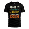 GUADALUPE HH88-K2–Personalized Funny Quote Apparel “Life Without NAME Would Be Boring”