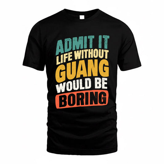 GUANG TP88-K4-229–Personalized Funny Quote Apparel “Life Without NAME Would Be Boring”