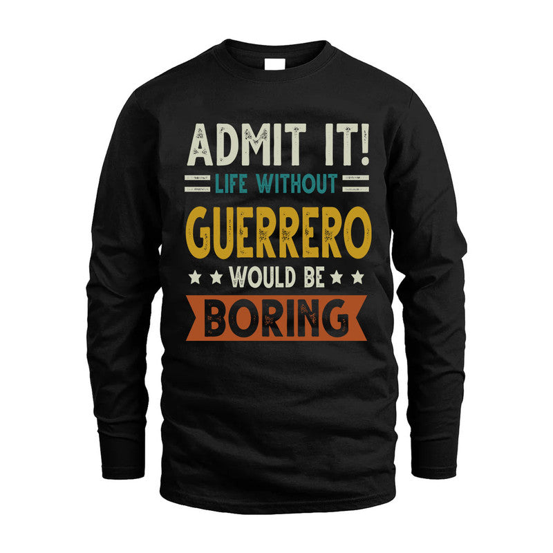 GUERRERO HH88-K2–Personalized Funny Quote Apparel “Life Without NAME Would Be Boring”