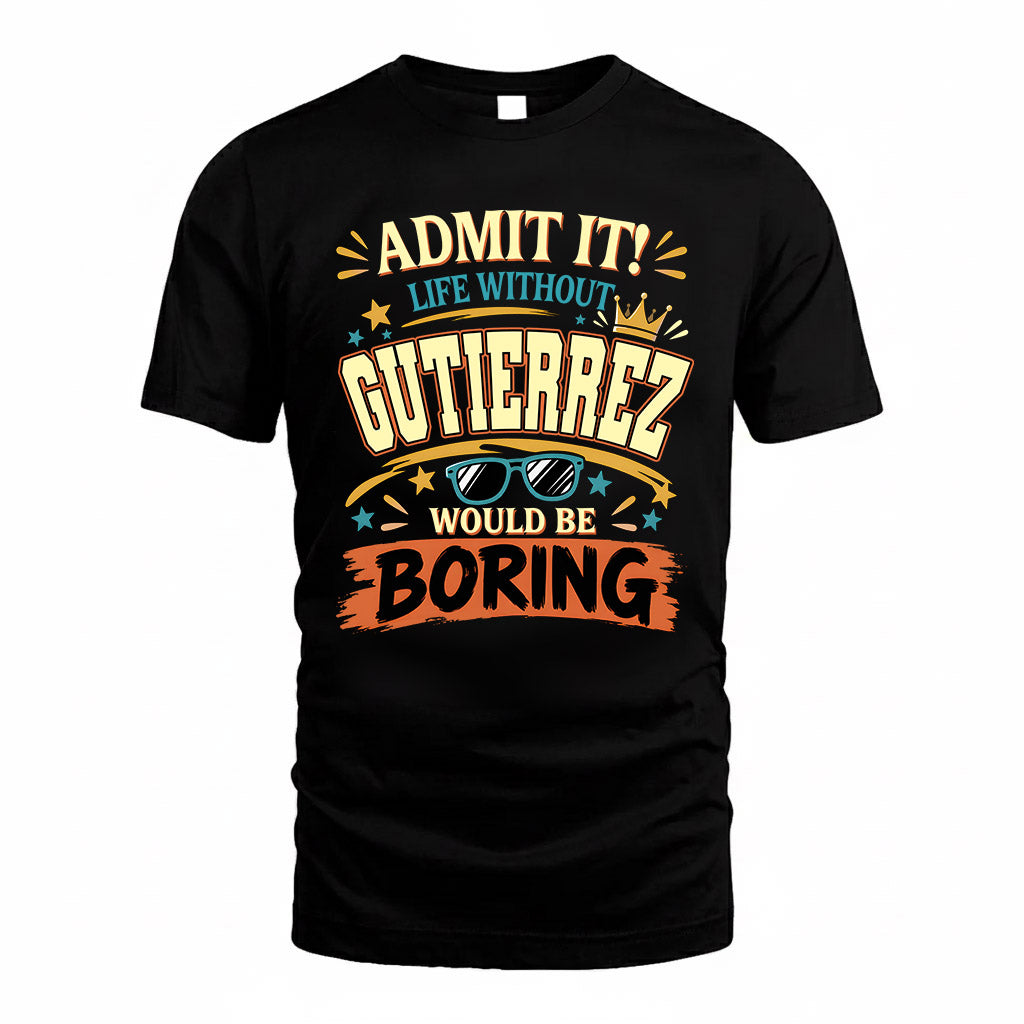 GUTIERREZ HH F005 Life Without You Would Be Boring Funny T-Shirt