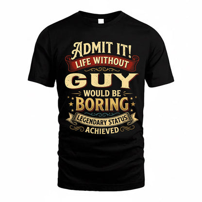 GILL TP65-K5-268–Personalized Funny Quote Apparel “Life Without NAME Would Be Boring”
