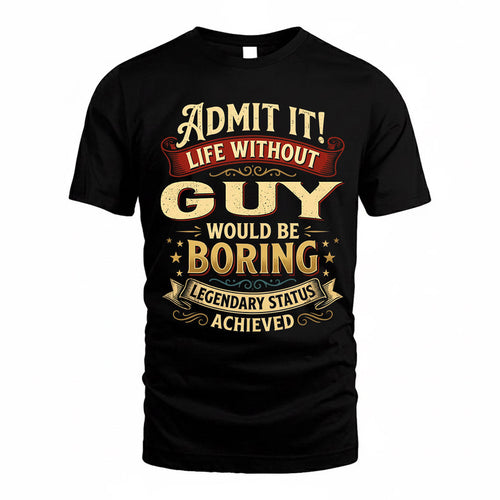 GILL TP65-K5-268–Personalized Funny Quote Apparel “Life Without NAME Would Be Boring”