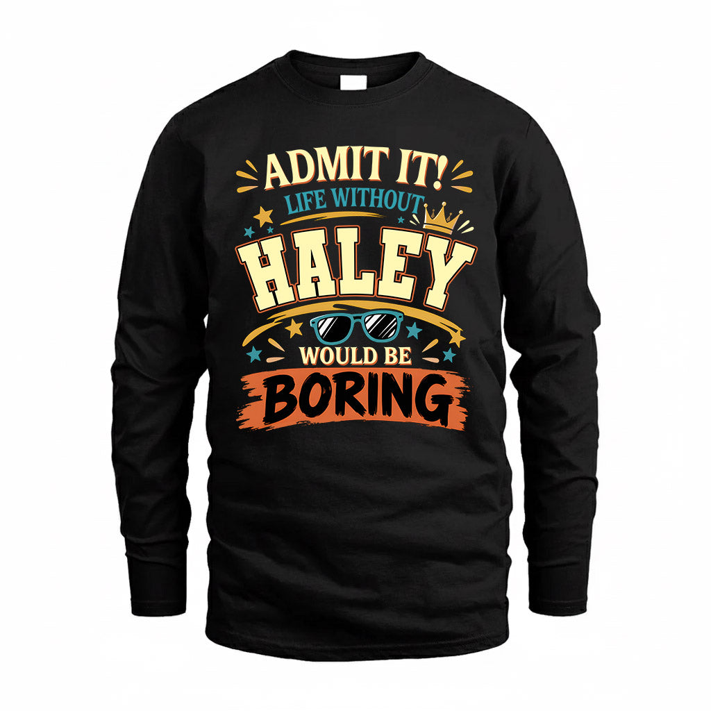 HALEY HH F005 Life Without You Would Be Boring Funny T-Shirt