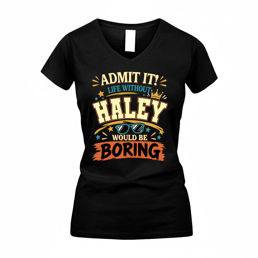 HALEY HH F005 Life Without You Would Be Boring Funny T-Shirt