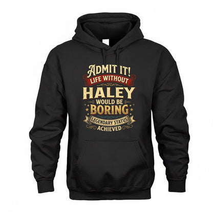HALEY TP65-K5-268–Personalized Funny Quote Apparel “Life Without NAME Would Be Boring”