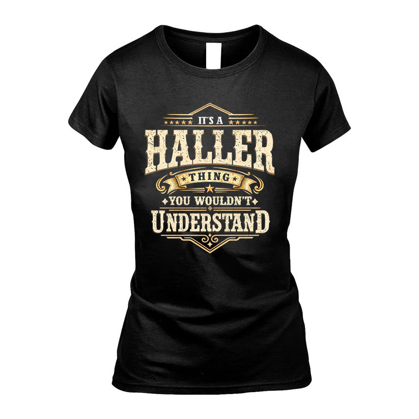 HALLER HH-F009–Personalized Name Quote Apparel “It’s an NAME Thing You Wouldn’t Understand”