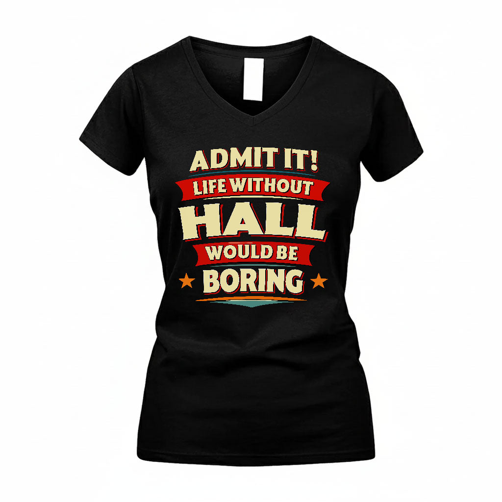 HALL HH88-K2-106–Personalized Funny Quote Apparel “Life Without NAME Would Be Boring”