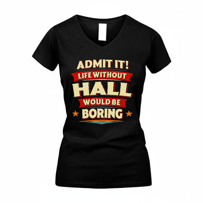 HALL HH88-K2-106–Personalized Funny Quote Apparel “Life Without NAME Would Be Boring”