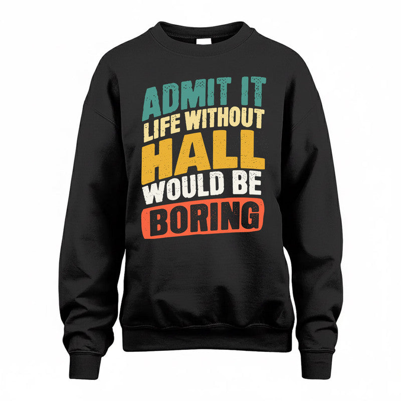 HALL TP88-K4-229–Personalized Funny Quote Apparel “Life Without NAME Would Be Boring”