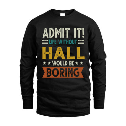 HALL HH88-K2–Personalized Funny Quote Apparel “Life Without NAME Would Be Boring”