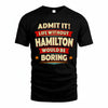 HAMILTON HH88-K2-106–Personalized Funny Quote Apparel “Life Without NAME Would Be Boring”
