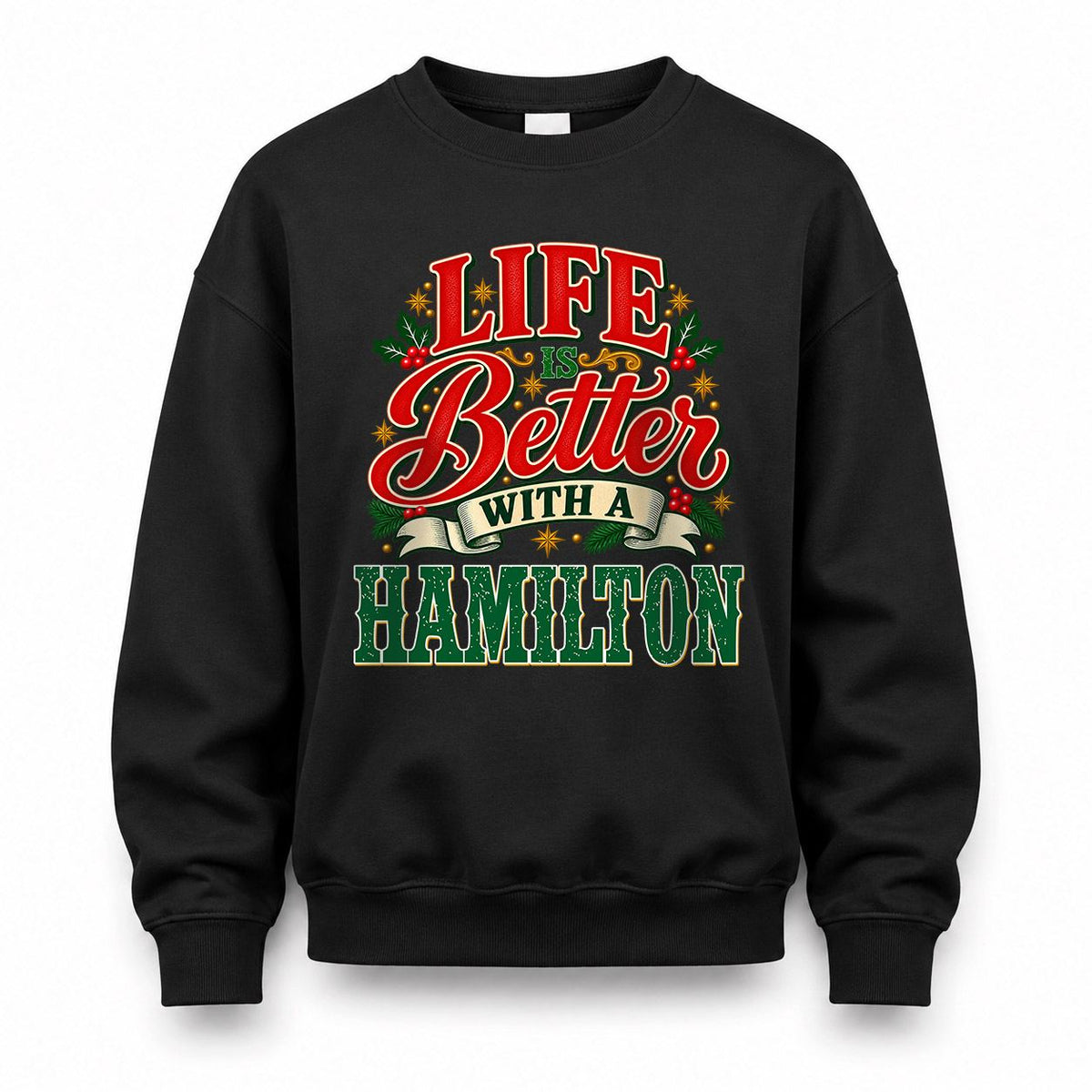HAMILTON HH-F011 Personalized Name Christmas Shirt – “Life Is Better With a Custom Name” Funny Christmas Gift, Custom Holiday Apparel
