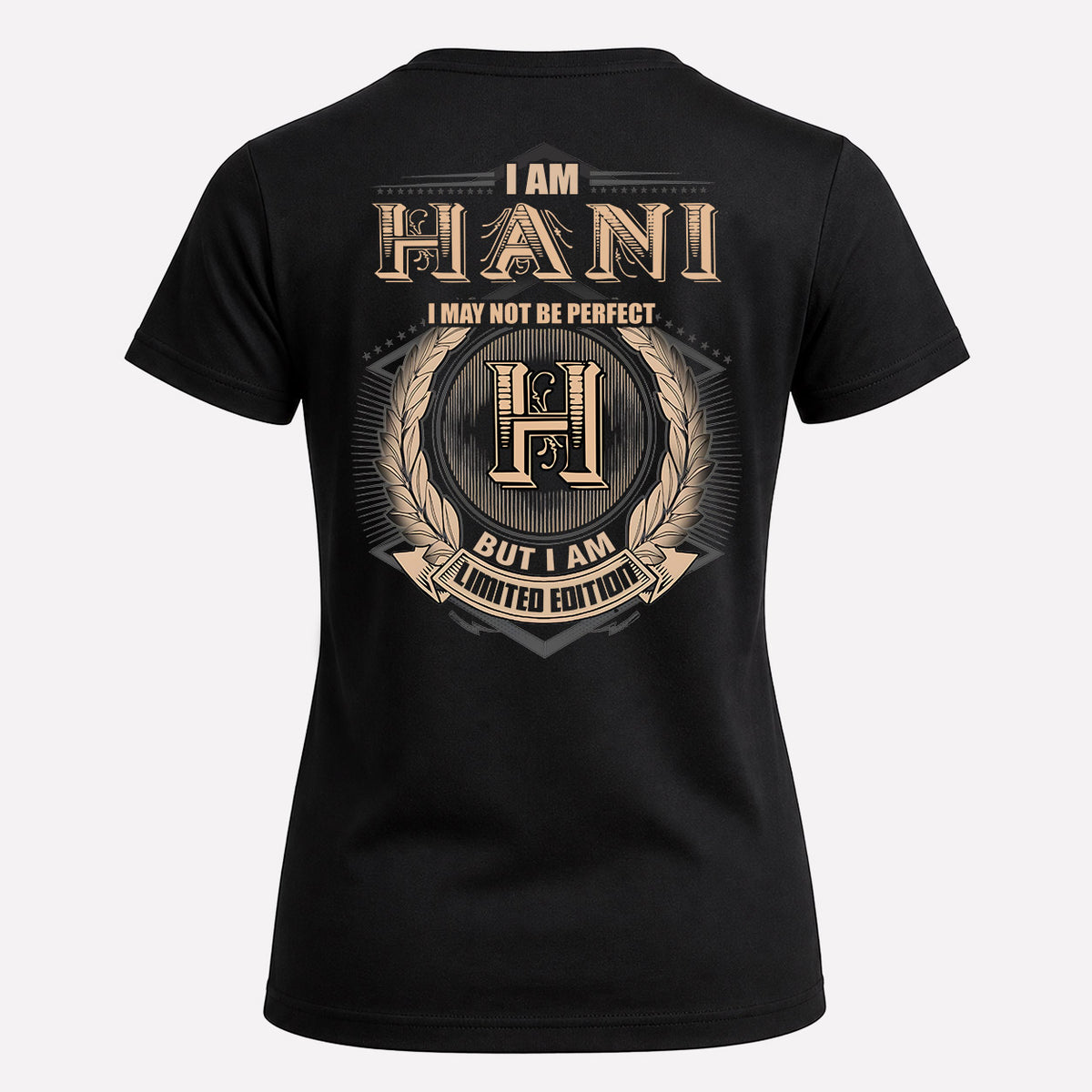 HANI 2K-101–Personalized Name Quote Apparel “I Am NAME May Not Be Perfect But I Am Limited Edition”