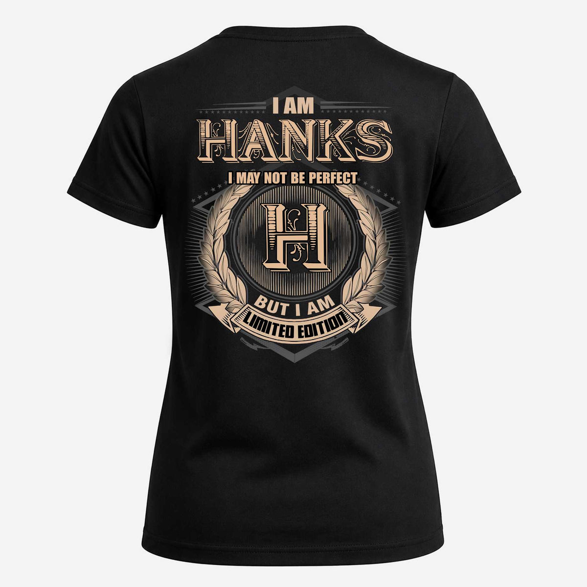 HANKS 2K-101–Personalized Name Quote Apparel “I Am NAME May Not Be Perfect But I Am Limited Edition”