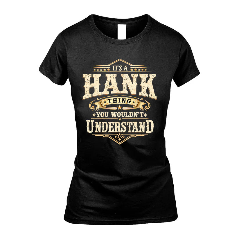 HANK HH-F009–Personalized Name Quote Apparel “It’s an NAME Thing You Wouldn’t Understand”