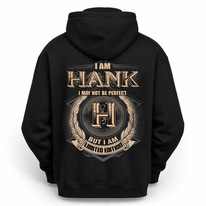 HANK 2K-101–Personalized Name Quote Apparel “I Am NAME May Not Be Perfect But I Am Limited Edition”