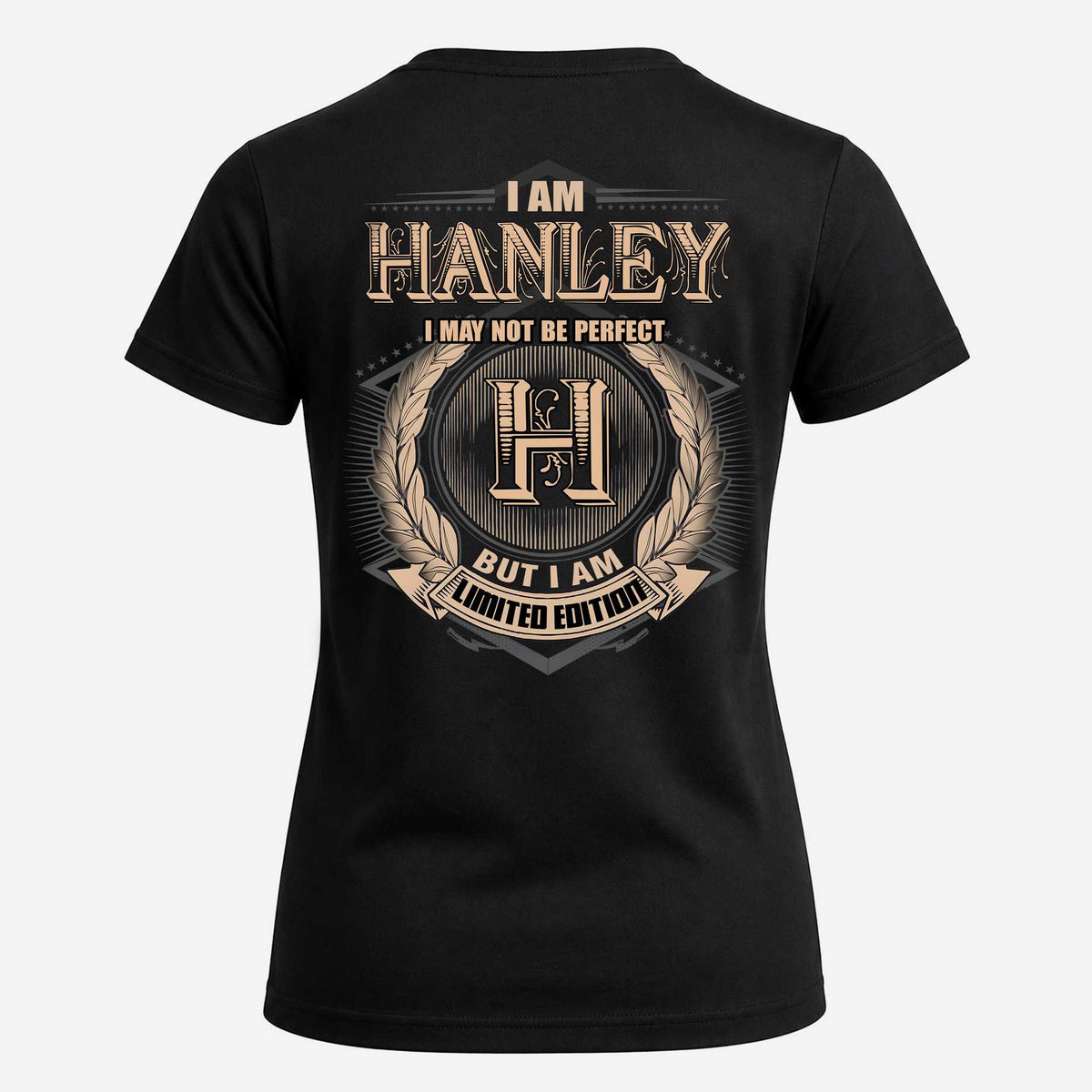 HANLEY 2K-101–Personalized Name Quote Apparel “I Am NAME May Not Be Perfect But I Am Limited Edition”