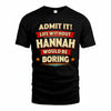 HANNAH HH88-K2-106–Personalized Funny Quote Apparel “Life Without NAME Would Be Boring”