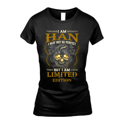 I Am Han, I May Not Be Perfect, But I Am Limited Edition – Personalized Skull T-Shirt