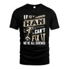 HAN HH-F001 Can’t Fix It, We’re All Screwed – Personalized Handyman T-Shirt