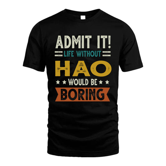 HAO HH88-K2–Personalized Funny Quote Apparel “Life Without NAME Would Be Boring”