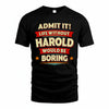 HAROLD HH88-K2-106–Personalized Funny Quote Apparel “Life Without NAME Would Be Boring”