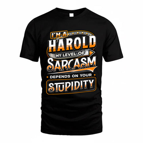 HAROLD TT88-K6-229 – Personalized Funny Sarcasm Apparel "My Level Of Sarcasm Depends On Your Stupidity"