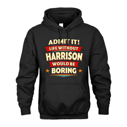 HARRISON HH88-K2-106–Personalized Funny Quote Apparel “Life Without NAME Would Be Boring”