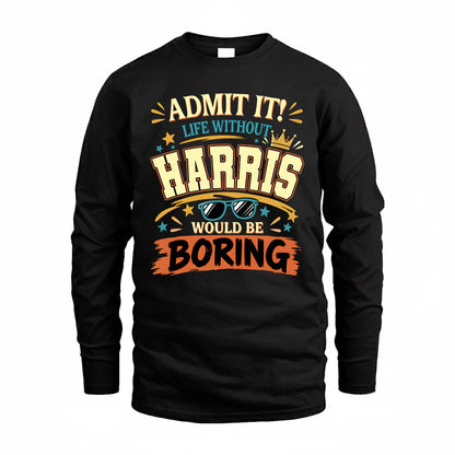 HARRIS HH F005 Life Without You Would Be Boring Funny T-Shirt