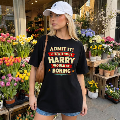HARRY HH88-K2-106–Personalized Funny Quote Apparel “Life Without NAME Would Be Boring”