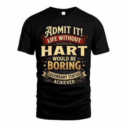 HART TP65-K5-268–Personalized Funny Quote Apparel “Life Without NAME Would Be Boring”