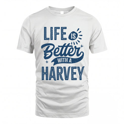HARVEY HH88-K2–Personalized Name Quote T-Shirt Life Is Better With Unisex Gift