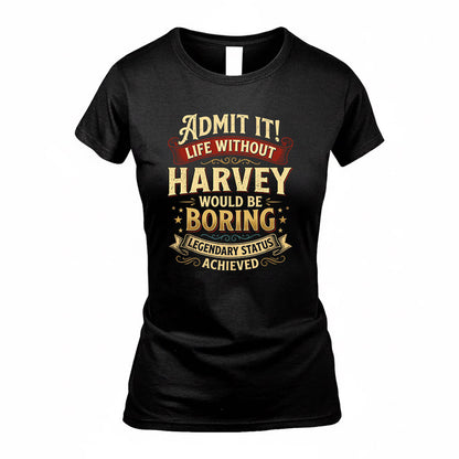 HARVEY TP65-K5-268–Personalized Funny Quote Apparel “Life Without NAME Would Be Boring”